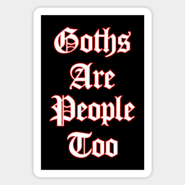 Goths Are People Too Magnet by Indie Pop